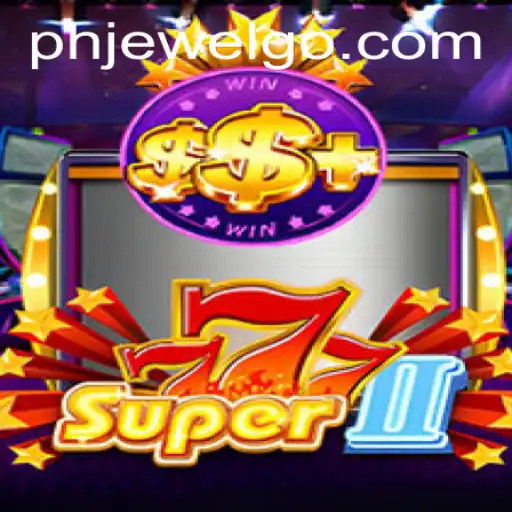 Discover the Thrills of Super777II: Adventure Awaits with 'phjewel'